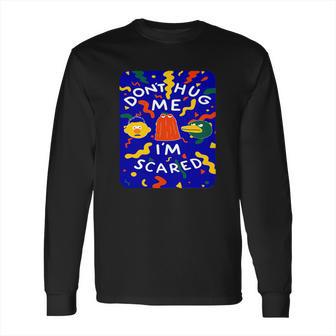 Dont Hug Me Im Scared T-Shirt Long Sleeve T-Shirt | Favorety CA