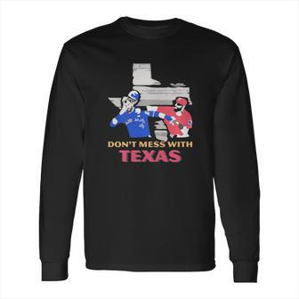 Dont Mess With Texas Long Sleeve T-Shirt | Favorety UK