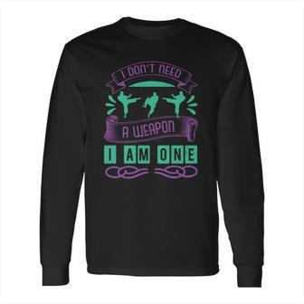 I Don’T Need I Love Mma Long Sleeve T-Shirt | Favorety CA