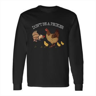 Dont Be A Pecker Funny Pet Long Sleeve T-Shirt | Favorety