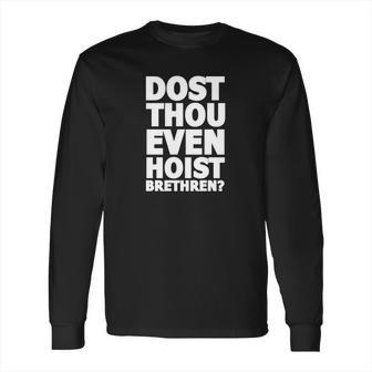 Dost Thou Even Hoist Brethren Funny Weightlifting Tee Shirt Long Sleeve T-Shirt | Favorety CA