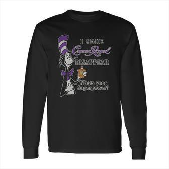 Dr Seuss I Make Crown Royal Disappear Whats Your Superpower Long Sleeve T-Shirt | Favorety CA