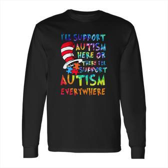 Dr Seuss Ill Support Autism Everywhere Long Sleeve T-Shirt | Favorety CA