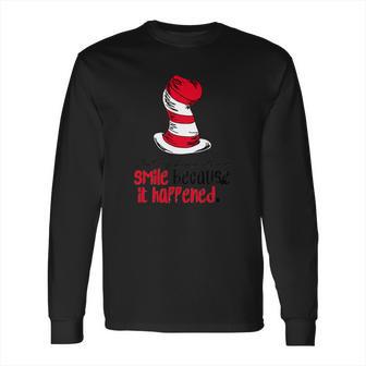 Dr Seuss - Smile Because It Happened Long Sleeve T-Shirt | Favorety