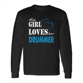 Drummer This Girl Love Her Drummer - Teefordrummer Long Sleeve T-Shirt | Favorety AU