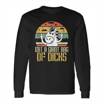 Eat A Giant Bag Of Dicks Funny Unicorn Long Sleeve T-Shirt | Favorety DE