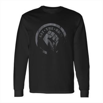 Eat The Rich Protest Art Long Sleeve T-Shirt | Favorety CA