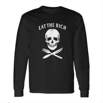 Eat The Rich Protest Socialist Communist Gift Long Sleeve T-Shirt | Favorety