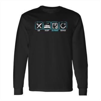 Eat Sleep 3D Print Repeat Filament 3D Printer Tech Gift Long Sleeve T-Shirt | Favorety UK