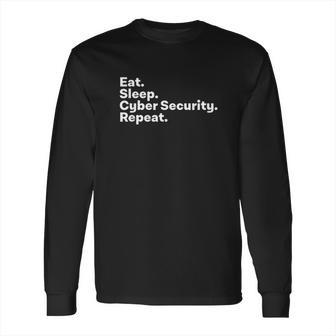 Eat Sleep Cybersecurity Gifts For Cyber Security Analyst Long Sleeve T-Shirt | Favorety AU