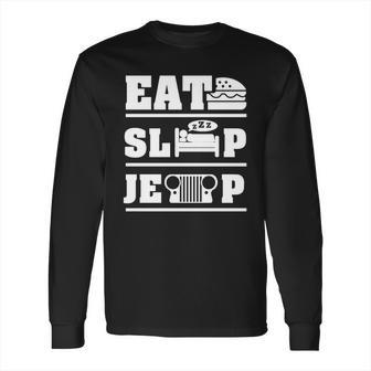 Eat Sleep Jeep Shirt Men’S Hoodie Long Sleeve T-Shirt | Favorety AU