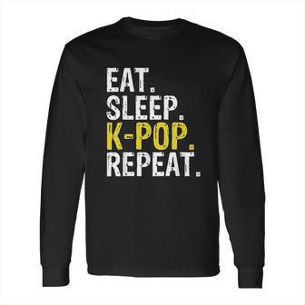 Eat Sleep K Pop Repeat Long Sleeve T-Shirt | Favorety AU