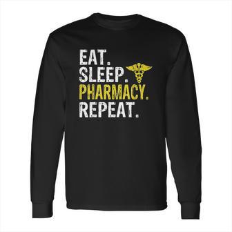 Eat Sleep Pharmacy Repeat Pharmacist Gift Long Sleeve T-Shirt | Favorety DE