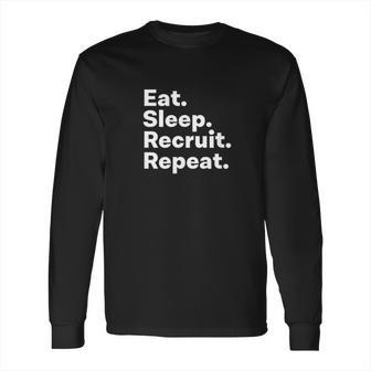 Eat Sleep Recruit Repeat Long Sleeve T-Shirt | Favorety UK