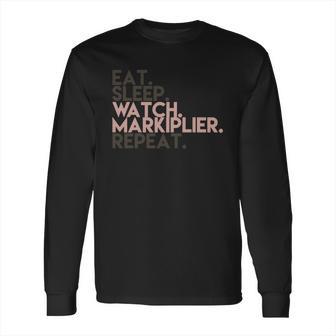 Eat Sleep Watch Markiplier Repeat T-Shirt Long Sleeve T-Shirt | Favorety DE