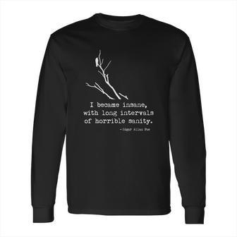 Edgar Allan Poe Quote I Became Insane Long Sleeve T-Shirt | Favorety DE