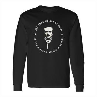 Edgar Allan Poe Quote All That We See Or Seem Is But A Dream Long Sleeve T-Shirt | Favorety CA