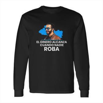 El Dinero Alcanza Cuando Nadie Roba Long Sleeve T-Shirt | Favorety DE