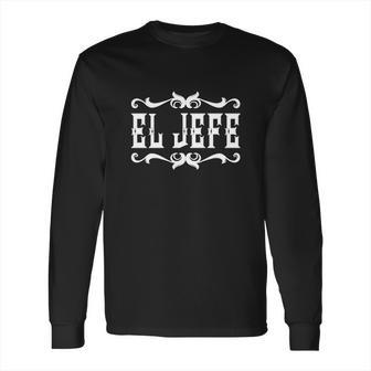 El Jefe The Boss Spanish Mexican Long Sleeve T-Shirt | Favorety UK