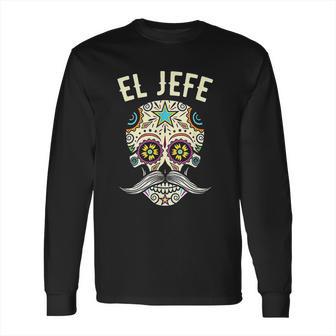 El Jefe Men Mexican Boss Skull Day Of The Dead Long Sleeve T-Shirt | Favorety UK