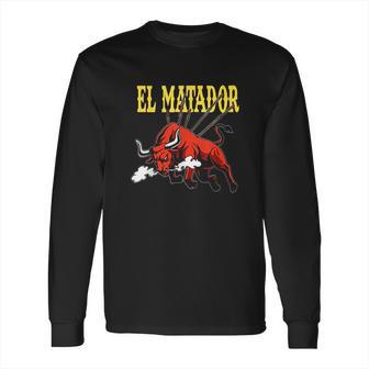 El Matador Bullfighting Bullfighter Bull Torero Long Sleeve T-Shirt | Favorety UK