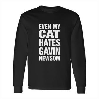 Even My Cat Hates Gavin Newsom Long Sleeve T-Shirt | Favorety UK