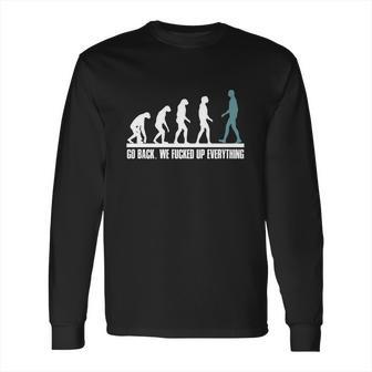 Evolution Go Back We Fucked Up Everything Tapestry Long Sleeve T-Shirt | Favorety UK