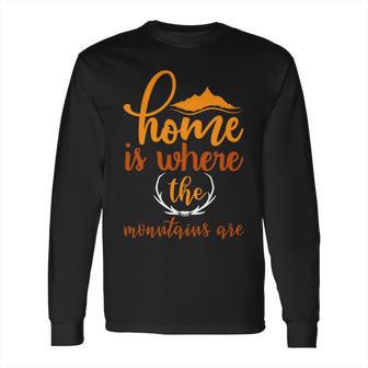 Explorertravle Lover Always Consider Home Is Where The Mountain Are Long Sleeve T-Shirt | Favorety AU