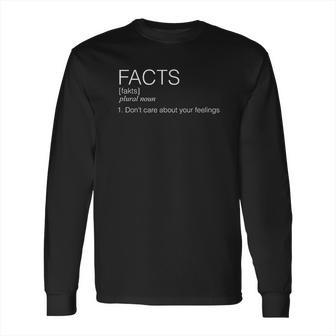 Facts Dont Care About Your Feelings Sjw Red Pill Idw Long Sleeve T-Shirt | Favorety CA