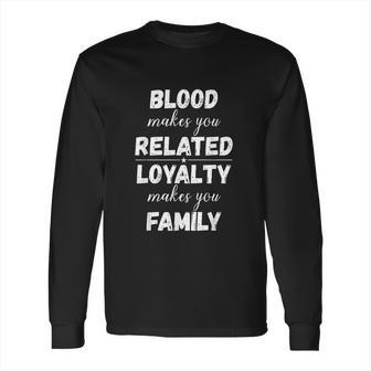 Family Reunion Loyalty Makes You Family Long Sleeve T-Shirt | Favorety DE