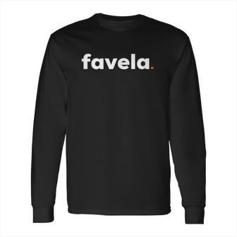 Favela Brasil Rio De Janeiro Brazilian Long Sleeve T-Shirt | Favorety CA