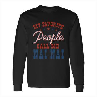 My Favorite People Call Me Nai Nai Gift Long Sleeve T-Shirt | Favorety DE