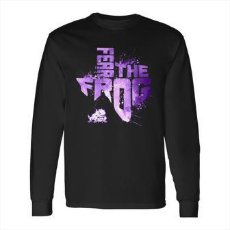 Fear The Tcu Horned Frogs Long Sleeve T-Shirt | Favorety