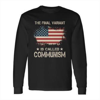 The Final Variant Is Called Communism Long Sleeve T-Shirt | Favorety CA