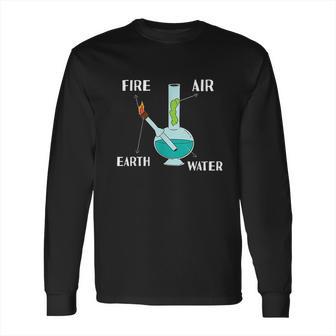 Fire Air Earth Water All Elements In One Bong Long Sleeve T-Shirt | Favorety