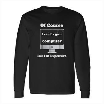 I Can Fix Your Computer I Am Expensive Wiz Kid Long Sleeve T-Shirt | Favorety