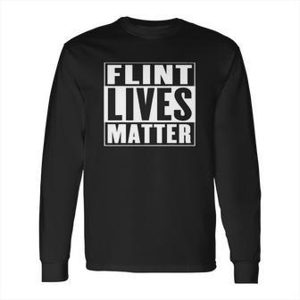 Flint Lives Matter Long Sleeve T-Shirt | Favorety