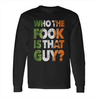 Who The Fook Is That Guy Long Sleeve T-Shirt | Favorety DE