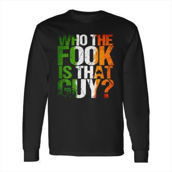 Who The Fook Is That Guy T Shirt For Boxing Long Sleeve T-Shirt | Favorety DE