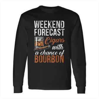 Weekend Forecast Cigars With Chance Bourbon Long Sleeve T-Shirt | Favorety UK