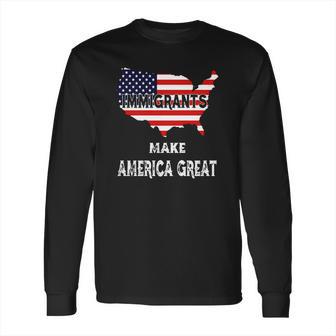 Never Forget Immigrants Make America Great T-Shirt Long Sleeve T-Shirt | Favorety CA