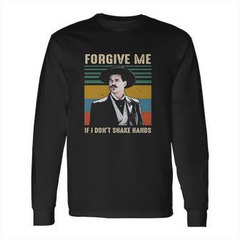 Forgive Me If I Dont Shake Hands Funny Doc Holliday Lovers Gift Tombstone Long Sleeve T-Shirt | Favorety UK