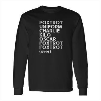 Foxtrot Uniform Charlie Kilo Oscar Funny Tee Long Sleeve T-Shirt | Favorety DE