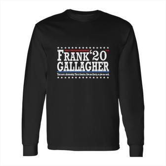 Frank Gallagher 2020 This Not A Dictatorship This Is America Shirth Long Sleeve T-Shirt | Favorety