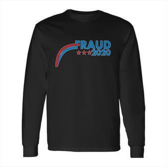 Fraud 2020 Election Pro Trump Long Sleeve T-Shirt | Favorety AU