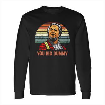 Fred Sanford You Big Dummy Retro Vintage Long Sleeve T-Shirt | Favorety