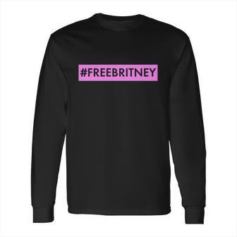 Free Britney Meme Movement Long Sleeve T-Shirt | Favorety