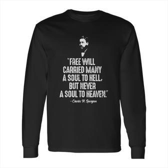 Free Will Carried Many To Hell Charles Spurgeon Quote Heaven Long Sleeve T-Shirt | Favorety UK