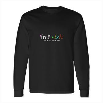 Freeish Juneteenth Long Sleeve T-Shirt | Favorety UK