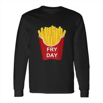 Fry Day Fryday French Fry Long Sleeve T-Shirt | Favorety CA